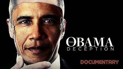 DOCUMENTARY - THE OBAMA DECEPTION