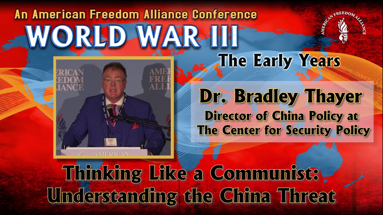 Dr. Bradley Thayer: Thinking Like a Communist: Understanding the China Threat