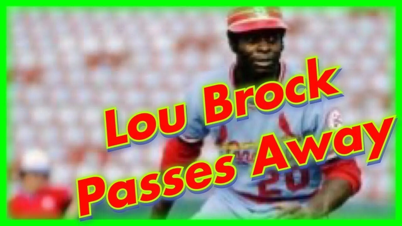 Lou Brock Passes Away age 81 - Sept. 6, 2020 Episode 1.1