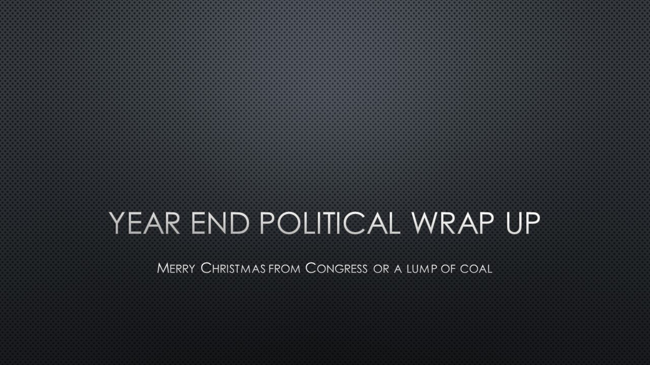 Year End Political Wrap Up