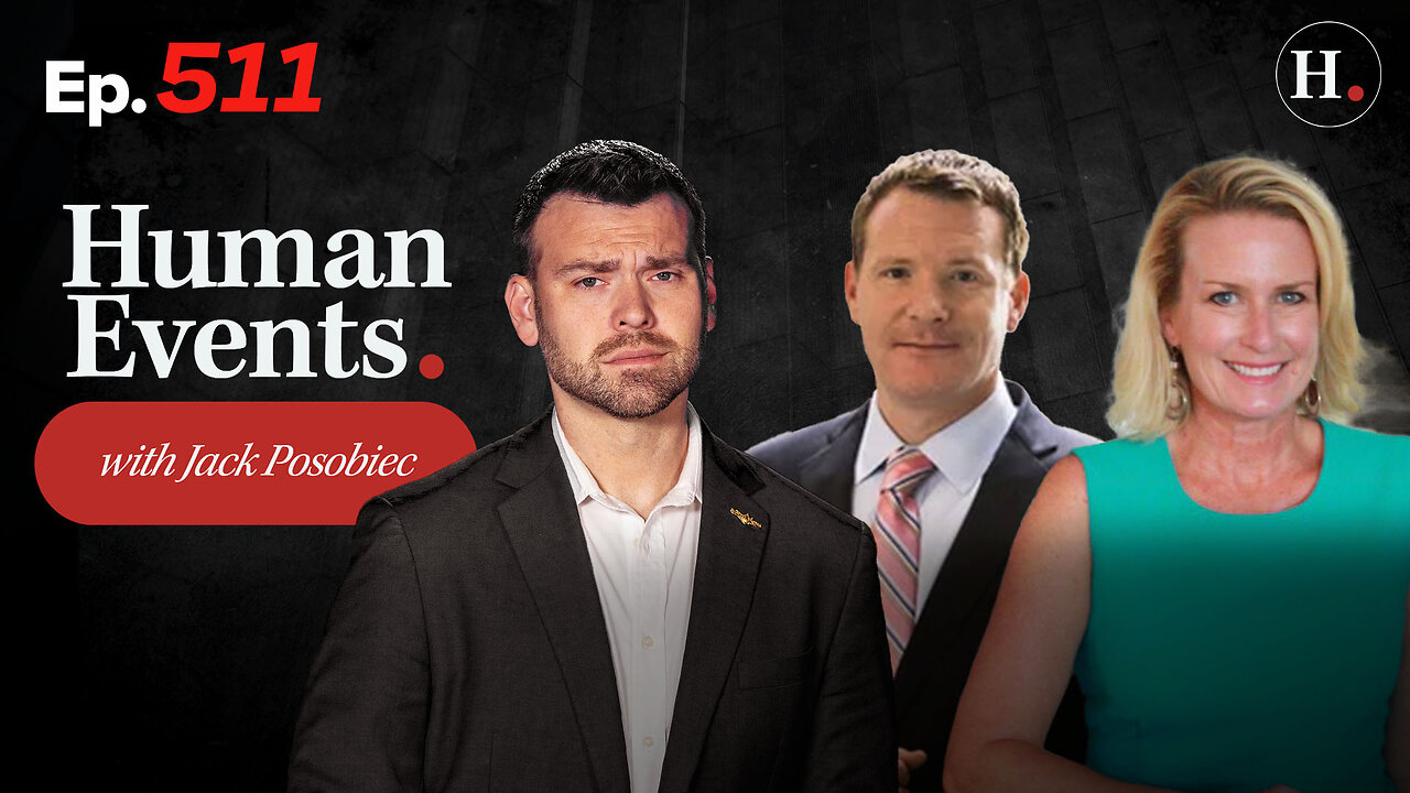 HUMAN EVENTS WITH JACK POSOBIEC EP. 511