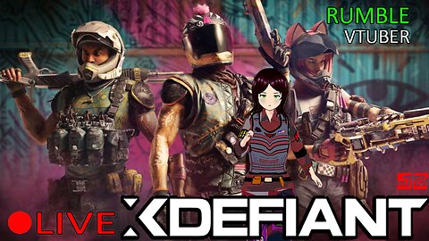 (VTUBER) - Bonus Saturday Stream, join me in Battle - XDEFIANT SEASON 2 - RUMBLE