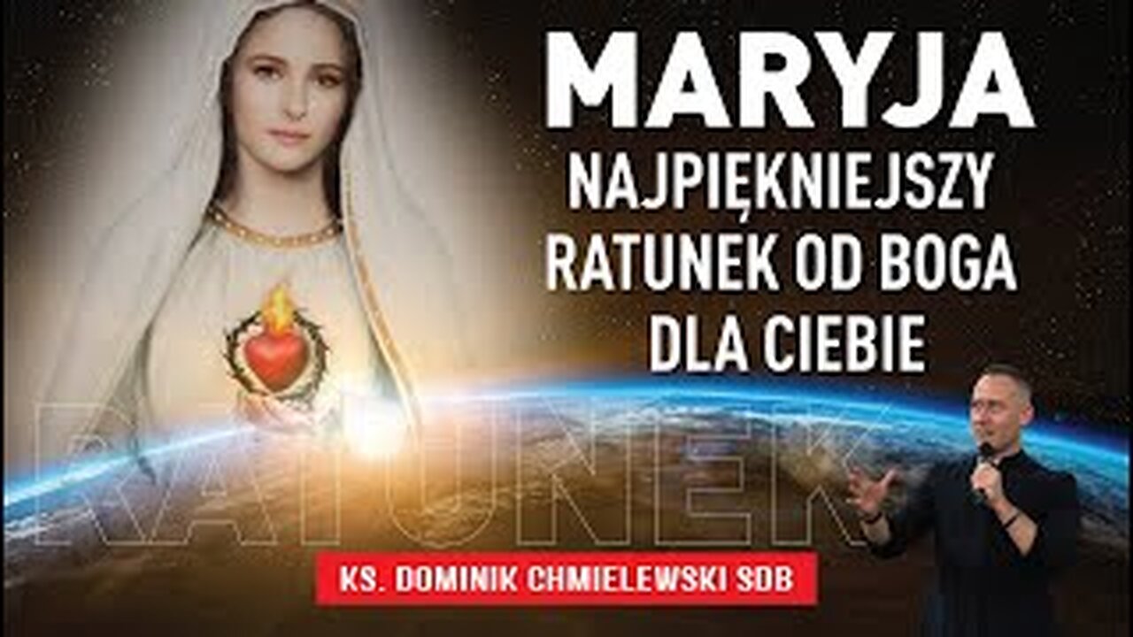 ks. Dominik Chmielewski - MARYJA NAJPIĘKNIEJSZY RATUNEK OD BOGA DLA CIEBIE