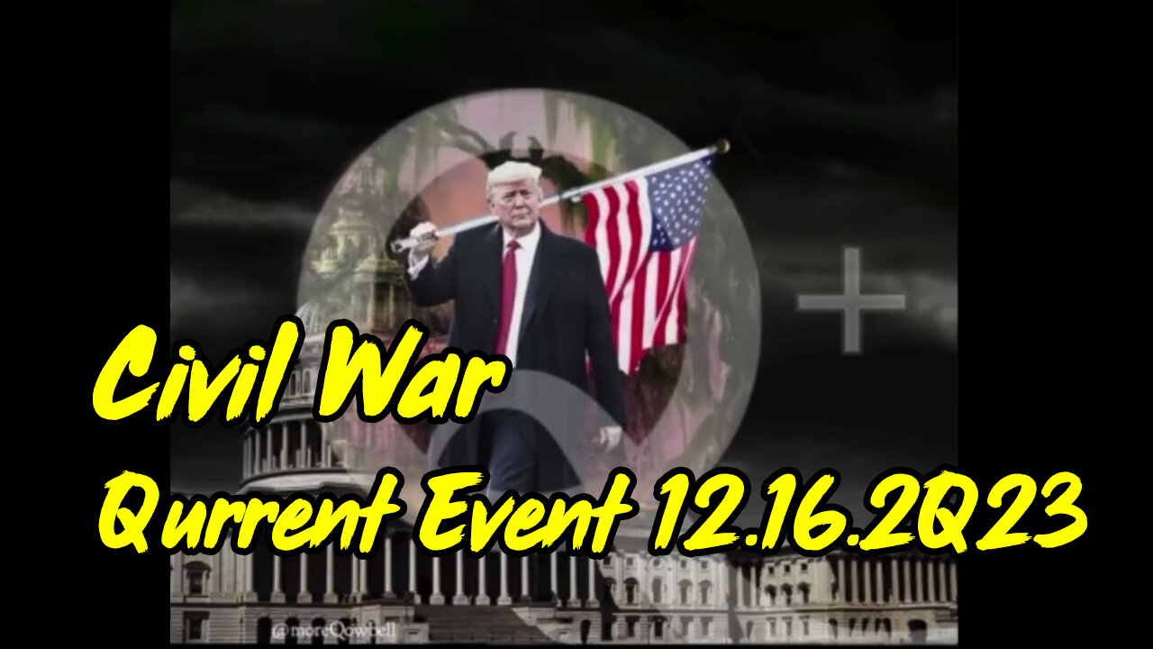 Qurrent Event 12.16.2Q23 - Civil War