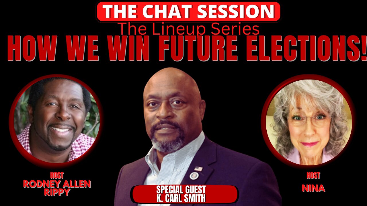 HOW WE WIN FUTURE ELECTIONS! W/ K CARL SMITH | THE CHAT SESSION