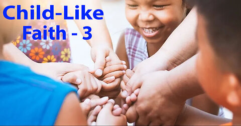 Child-Like Faith - 3