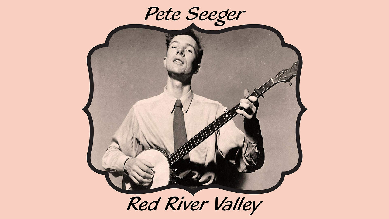 Pete Seeger: Red River Valley - LYRICS