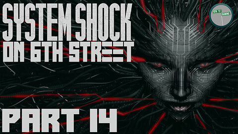 System Shock Remake on 6th Street Part 14