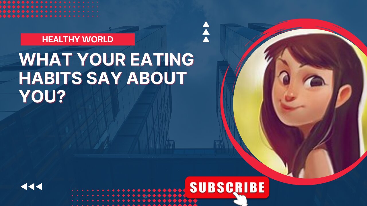 WHAT YOUR EATING HABITS SAY ABOUT YOU. Healthy world