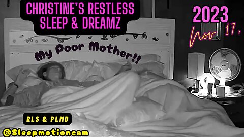 🎥Restless Sleep 😴 Nov 17, 2023 (PLMD)