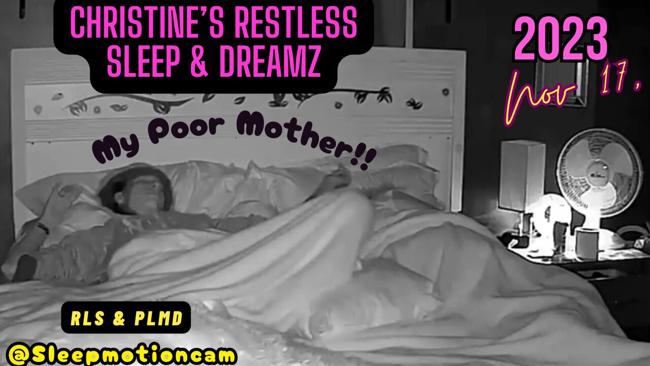 🎥Restless Sleep 😴 Nov 17, 2023 (PLMD)