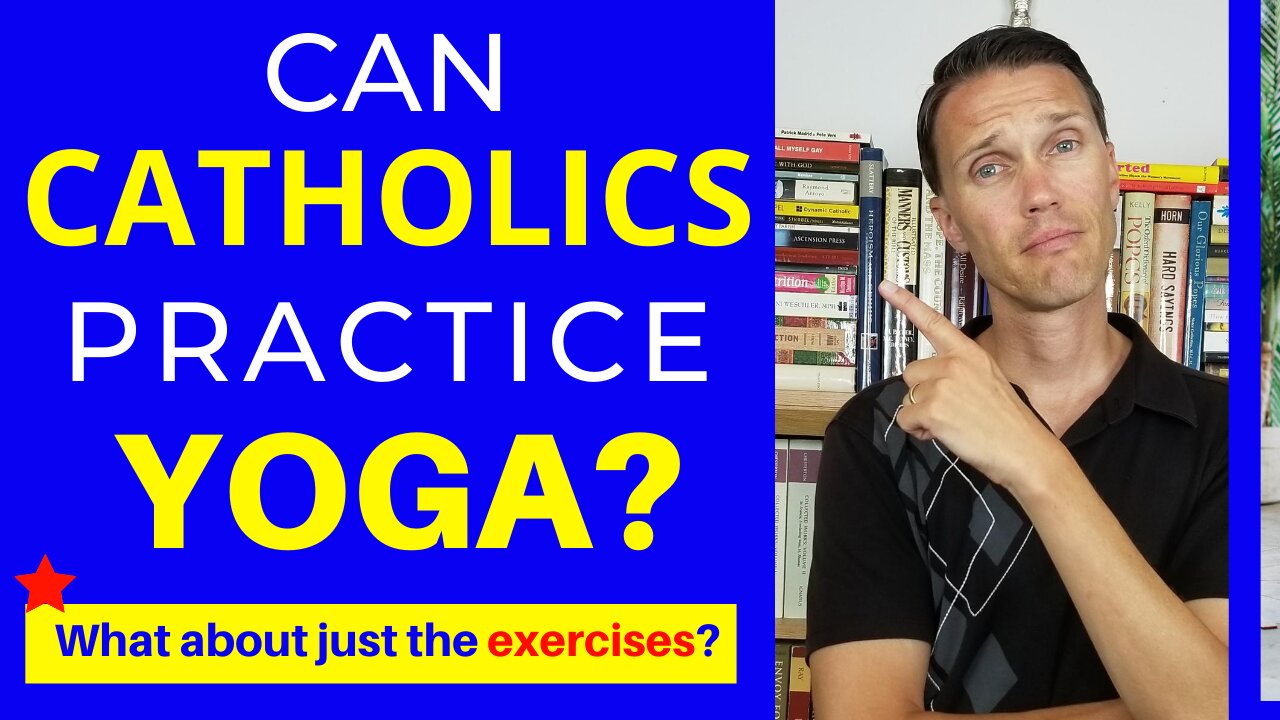 Can Catholics Do Yoga? (What about just the exercises?)