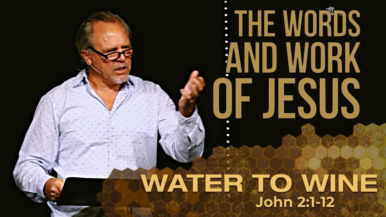 The Words & Work of Jesus: WATER TO WINE (John 2:1-12)