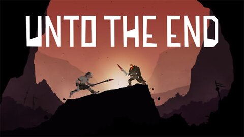 UNTO THE END GAMEPLAY