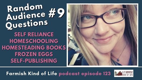 Random Audience Questions #9 | Farmish Kind of Life Podcast | Epi. 123 (2-22-21)