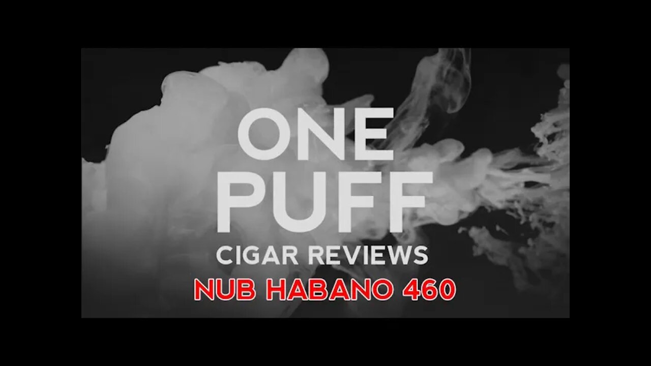 One Puff Review: Nub Habano 460