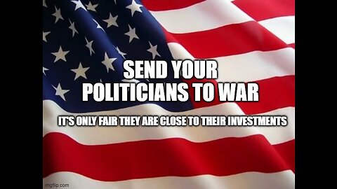 Send Your Politicians to War