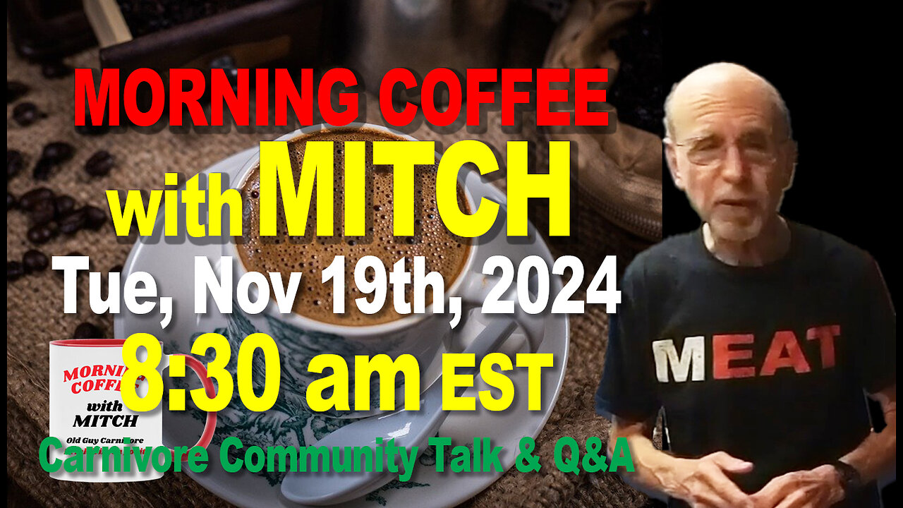 MORNING COFFEE with MITCH-Carnivore Talk - Tue, Nov 19th, 2024, 8:30am EST