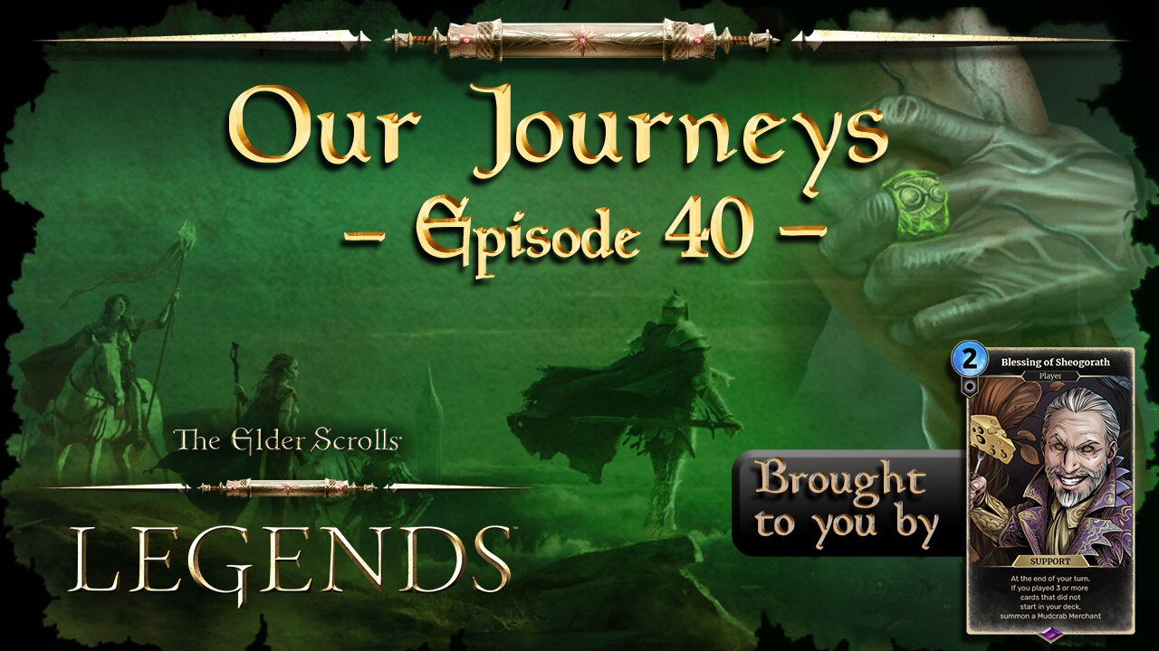 Elder Scrolls Legends: Our Journeys - Ep 40