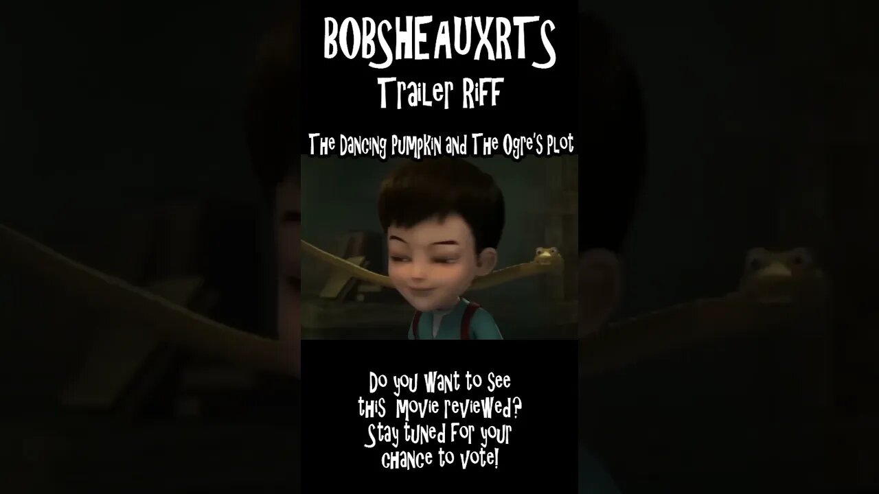 Bobsheauxrts Trailer Riff - The Dancing Pumpkin & The Ogre's Plot