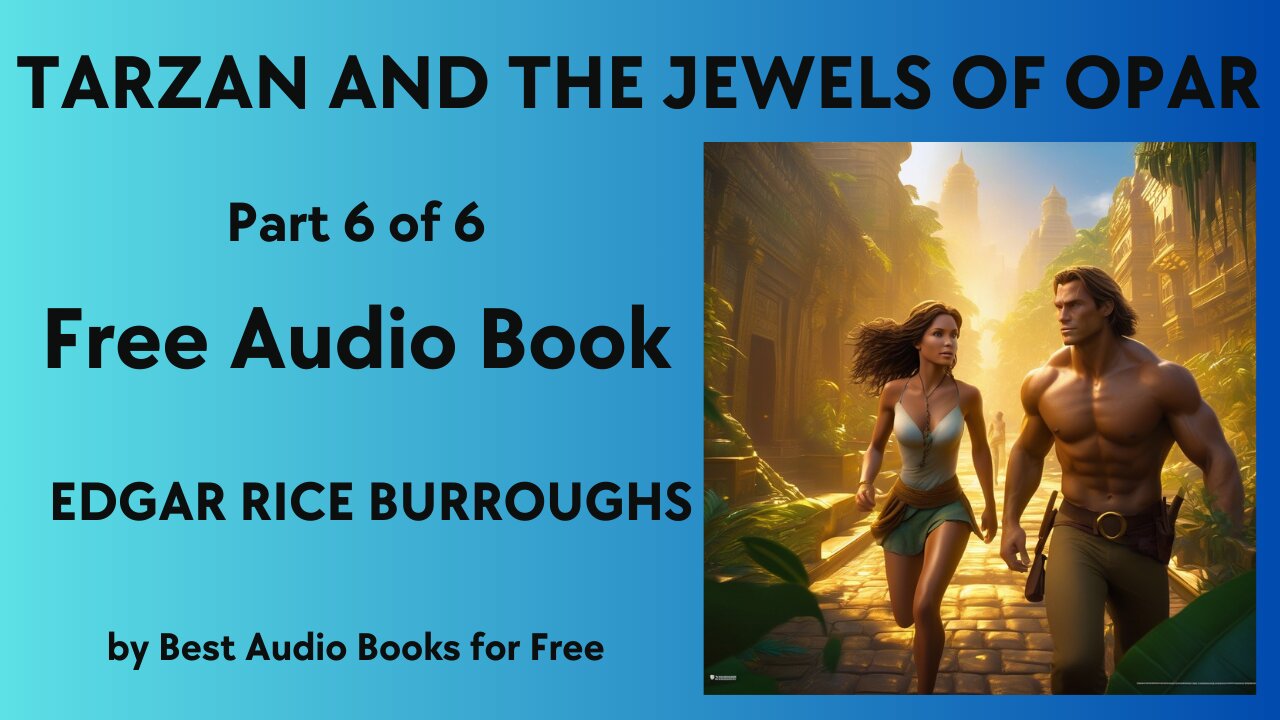 Tarzan and the Jewels of Opar - Part 6 of 6 - by Edgar Rice Burroughs - Best Audio Books for Free