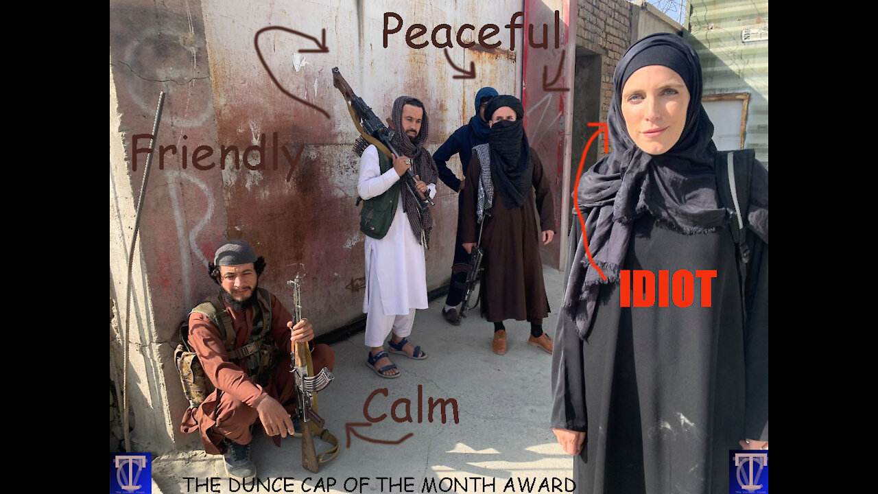 Taliban: "Calm" And "Friendly! DUNCE CAP WINNER (5/5) - THE CORRECT VIEWS 08/30/2021