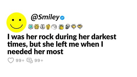 I was her rock, but she cheated on me when I needed her most...