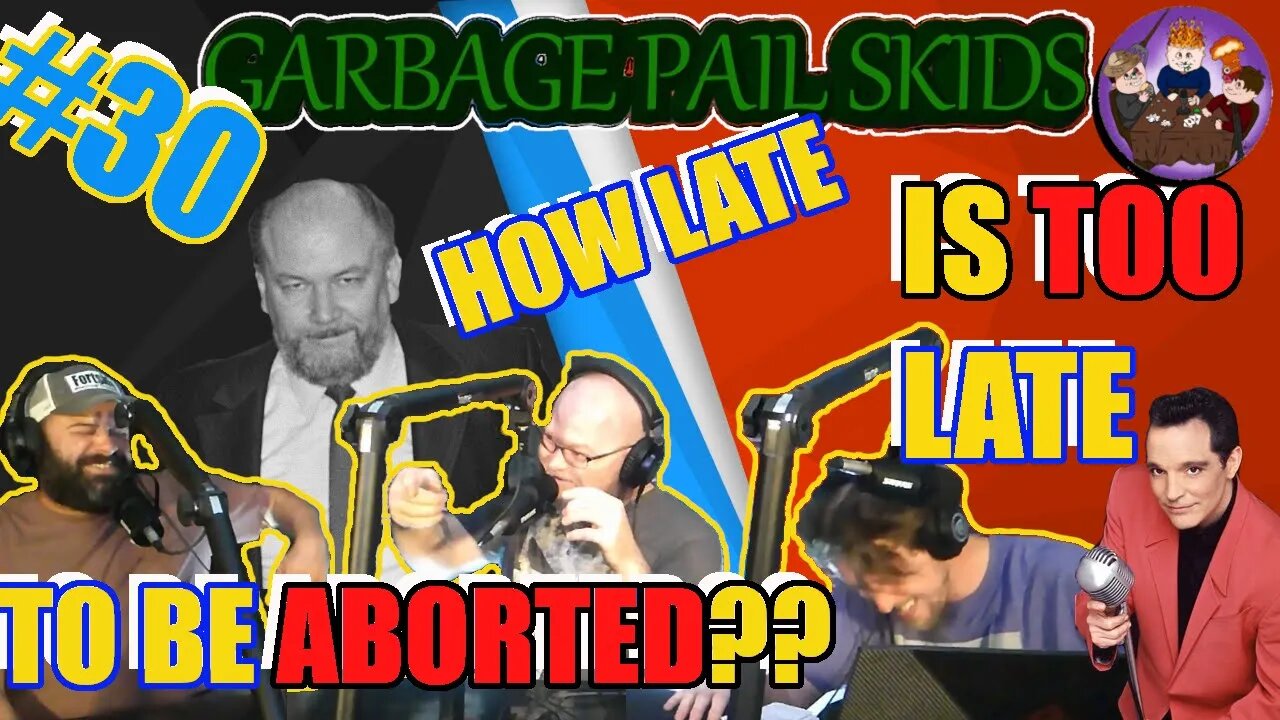 GPS #30 - How Late Is Too Late To Be Aborted??