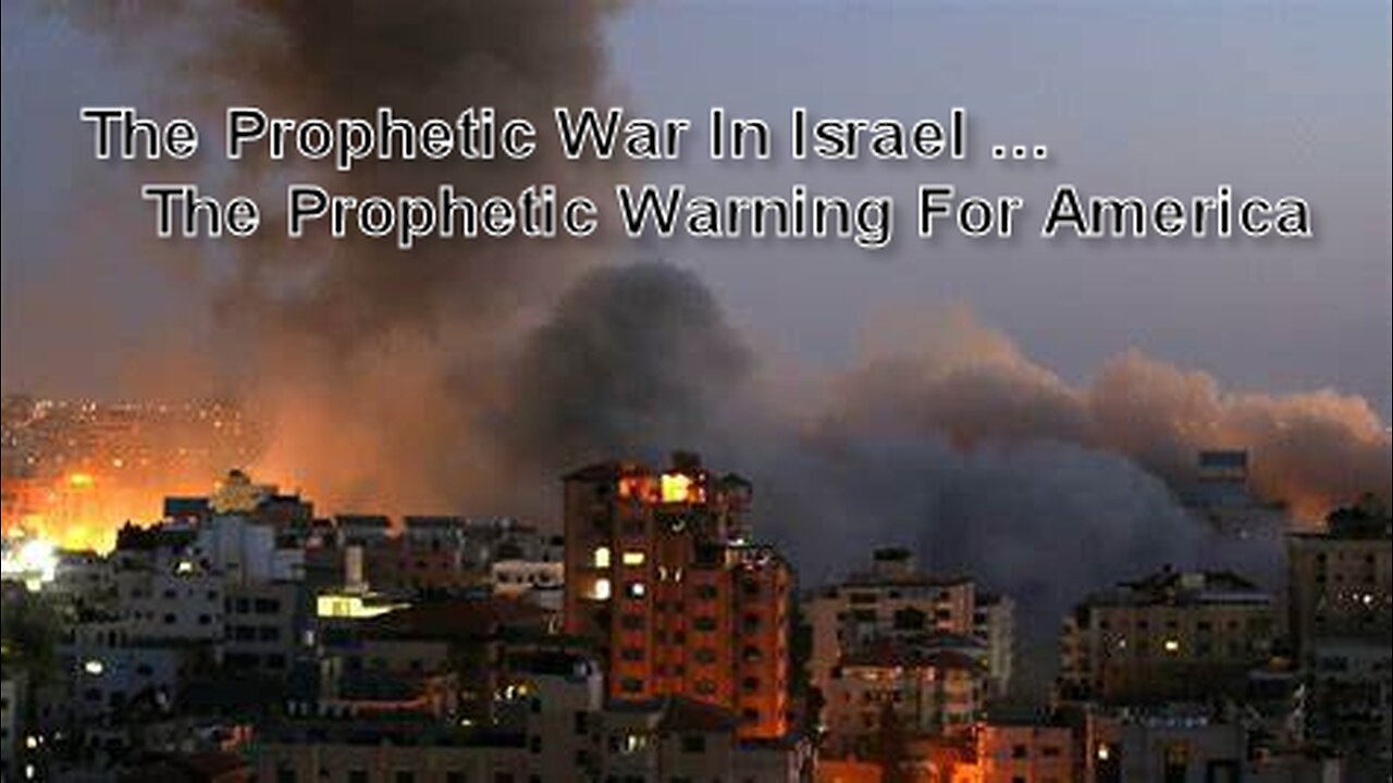 Special Report - The Prophetic War in Israel - A Prophetic Warning To America