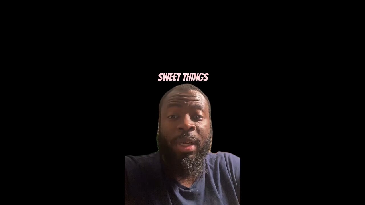 Sweet Things #dayodman #canyouhandleit #motivation #truth #eeyayyahh