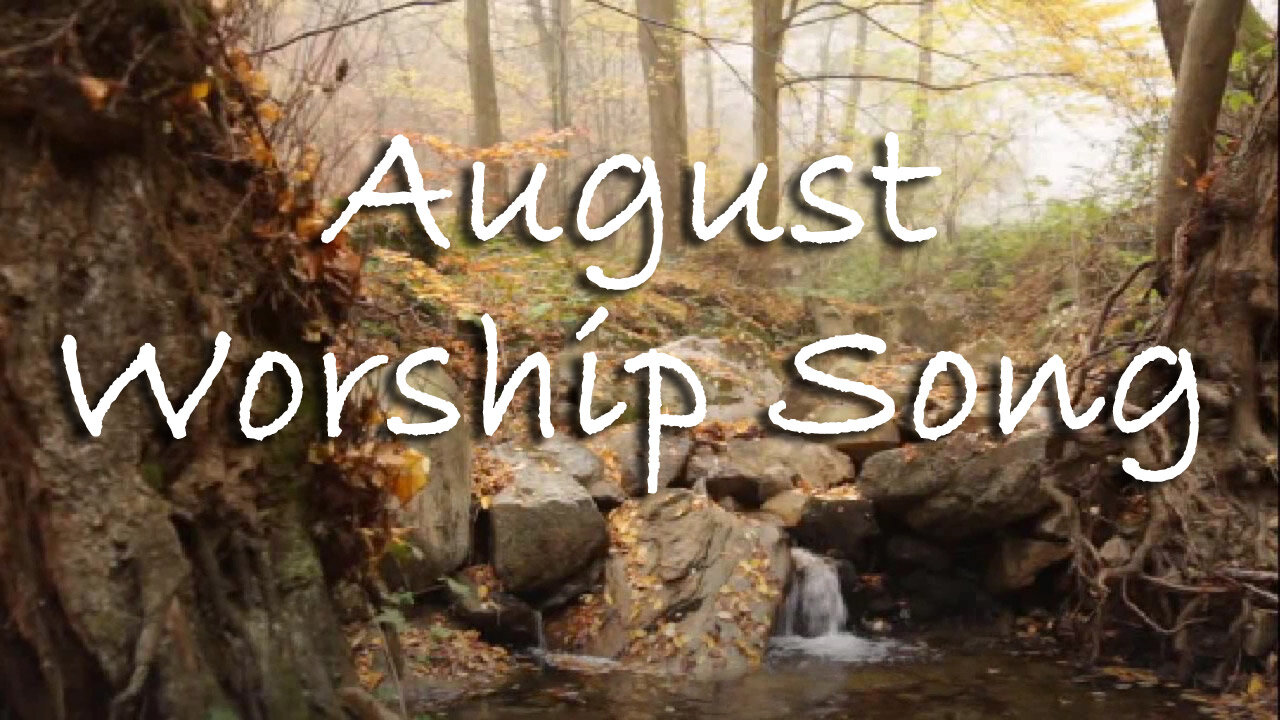 August Worship Song