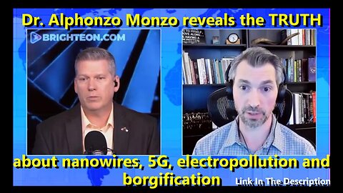 Dr. Alphonzo Monzo reveals the TRUTH about nanowires, 5G, electropollution and borgification