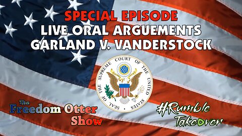 Garland v. VanDerStock Oral Arguements | The Freedom Otter Show | LIVE Stream