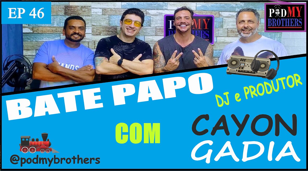 CAYON GADIA (DJ E PRODUTOR) - PROGRAMA PODMYBROTHERS #46