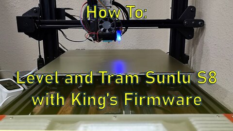 How to: Level Sunlu S8 with King Fimrware