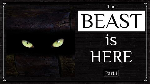 The Beast is Here - Part 1