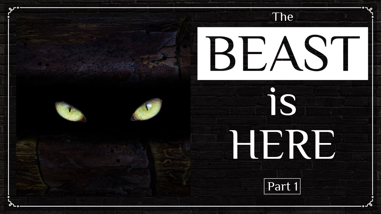 The Beast is Here - Part 1