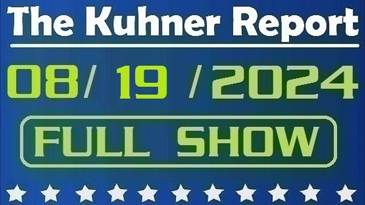 The Kuhner Report 08/19/2024 [FULL SHOW] Democratic National Convention starts today; Also, Kamala Harris openly calls for Soviet-style price controls on food