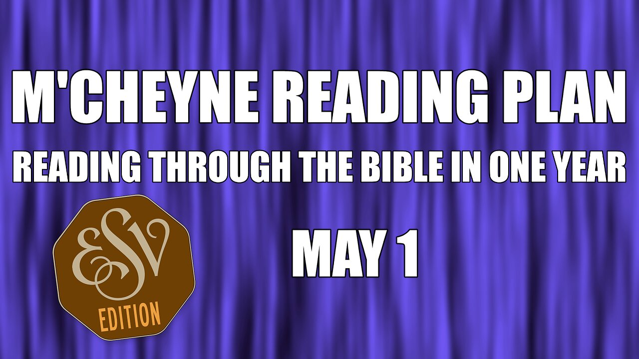 Day 121 - May 1 - Bible in a Year - ESV Edition