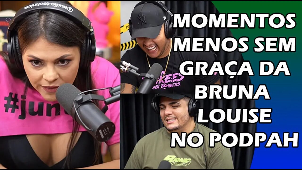 MELHORES MOMENTOS BRUNA LOUISE NO PODPAH