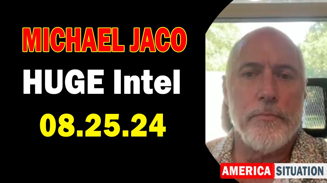 Michael Jaco HUGE Intel 8/25/24: "BOMBSHELL: Something Big Is Coming"