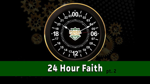 24 Hour Faith pt. 2