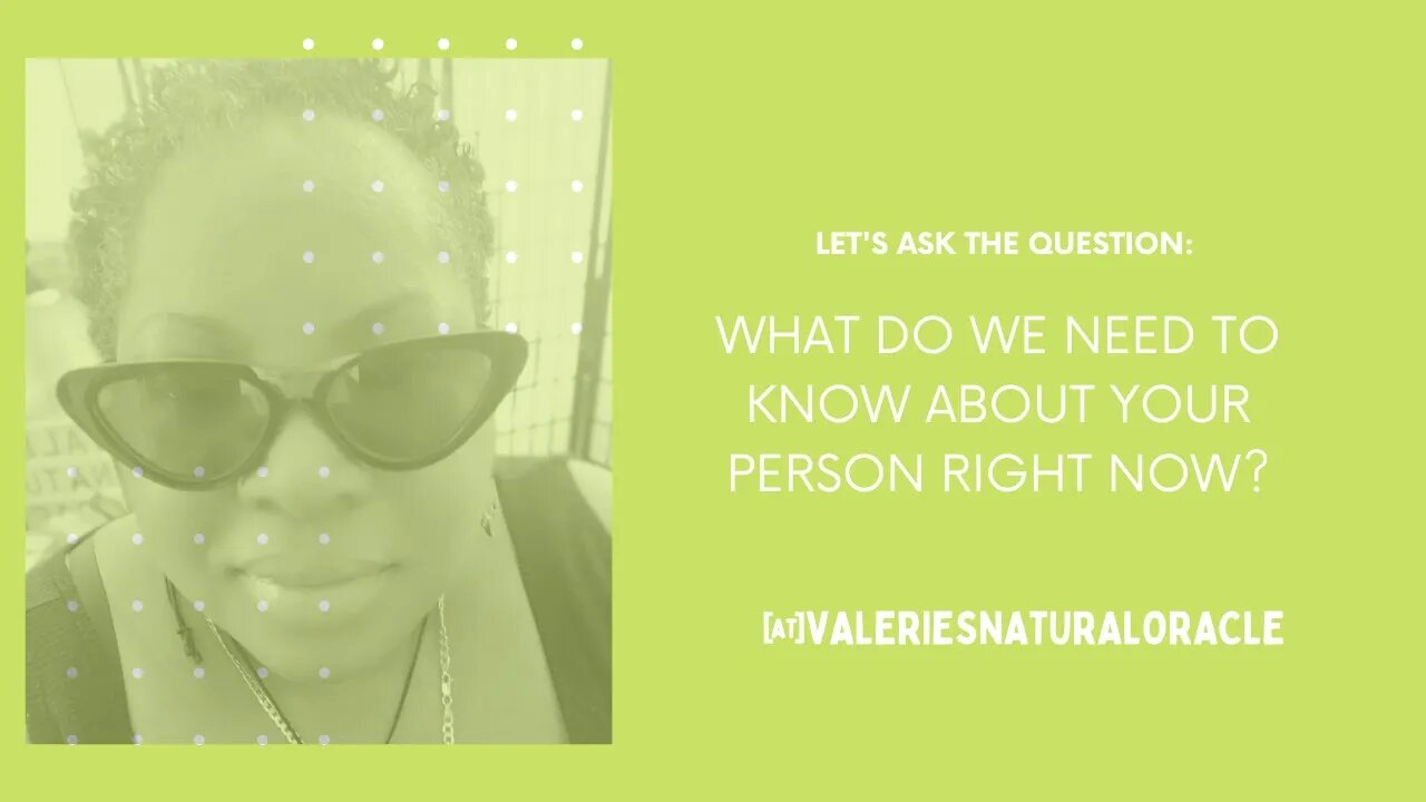 WHAT DO WE NEED TO KNOW ABOUT YOUR PERSON RIGHT NOW? #valeriesnaturaloracle #soulmate #karmic #df