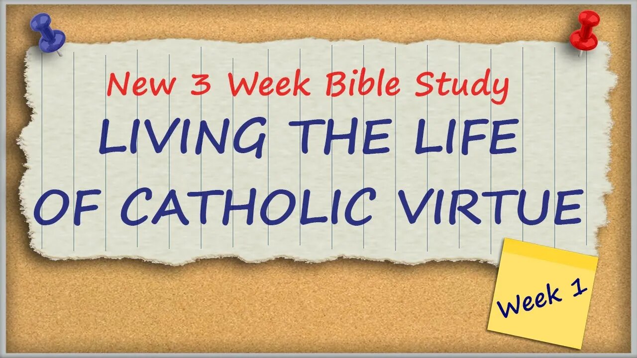 Living the Life of Catholic Virtue: Week 1