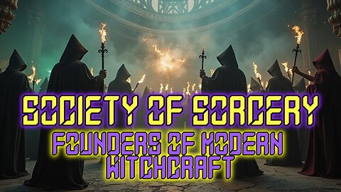 Society of Sorcery - Founders of Modern Witchcraft