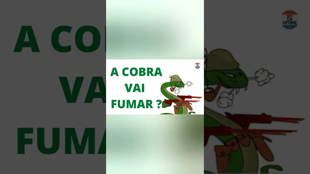 A cobra vai fumar