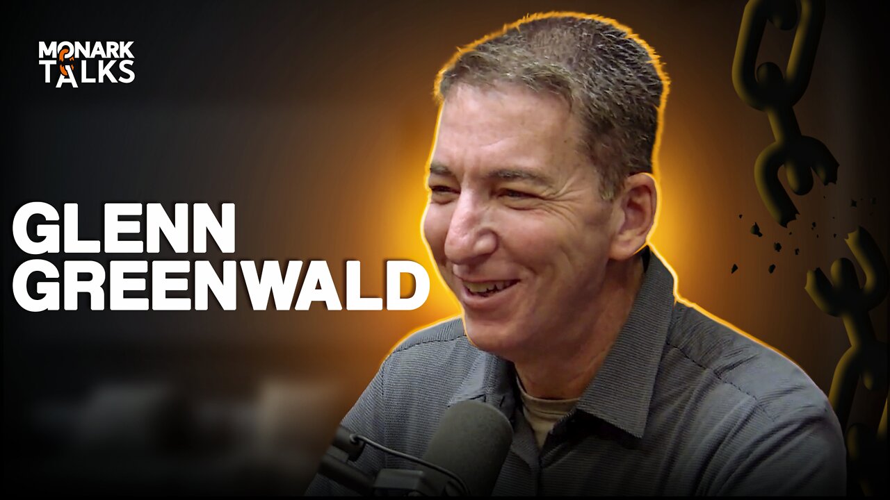 GLENN GREENWALD - Monark Talks #41