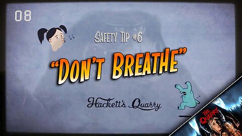 DO NOT BREATHE - THE QUARRY