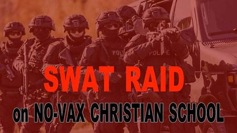 The 2009 HORROR Story - SWAT Raid on No-Vax Christian School