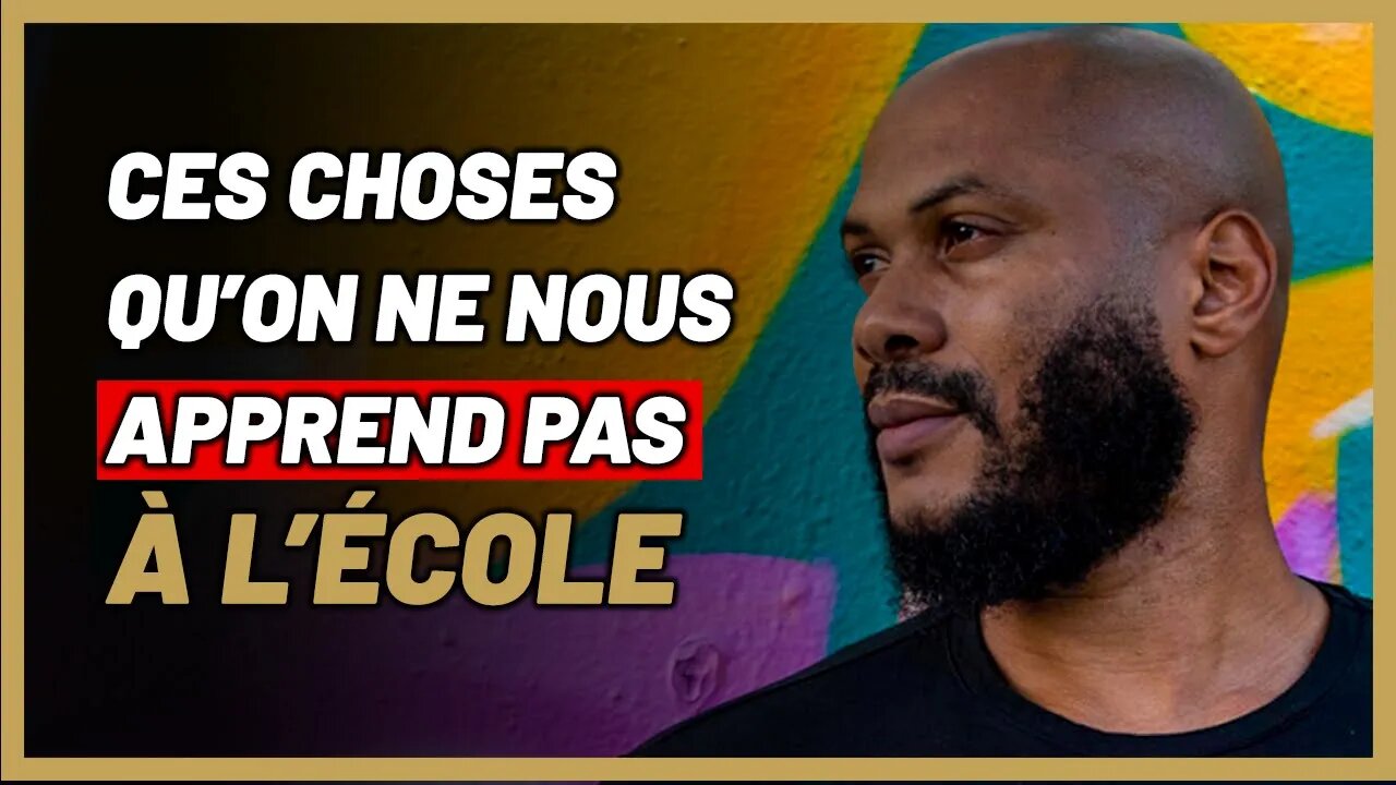 6 choses que j’aimerais qu'elles soient enseignées à l'école ou par la société.